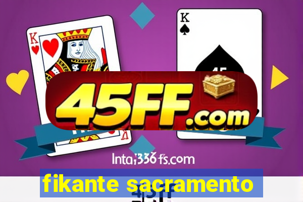 fikante sacramento